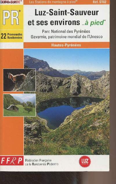 Guide FFRP - Luz-Saint-Sauveur et ses environs...  pied (Parc national des Pyrnes, Gavarnie, patrimoine mondial de l'Unesco) Hautes-Pyrnes - Rf. ST02 - Topo-guide PR (22 promenades et randonnes)