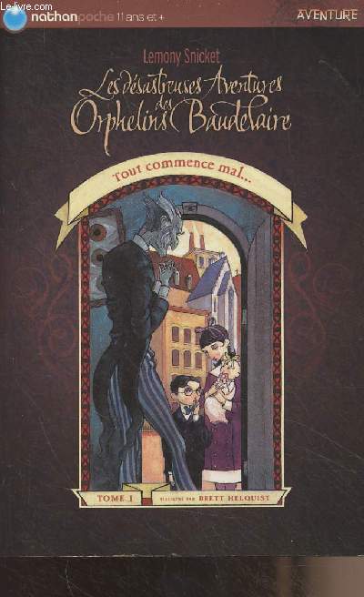 Les dsastreuses aventures des Orphelins Baudelaire - Tome 1 : Tout commence mal... - 