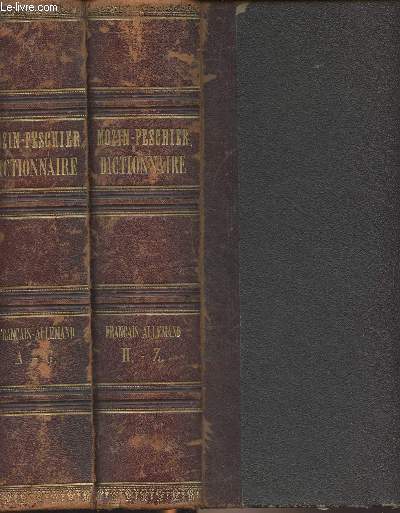 Mozin-Peschier Dictionnaire complet des langues franaise et allemande, rsum des meilleurs ouvrages ancienset modernes sur les sciences, les lettres et les arts, avec le concours de M. Guizot pour les synonymes - 4e dition - 2 tomes, franais-allemand