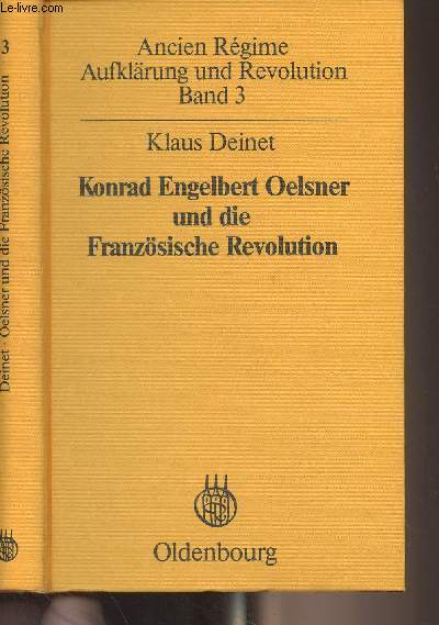 Ancien Rgime, Aufklrung und Revolution - Band 3 : Konrad Engelbert Oelsner und die Franzsische Revolution