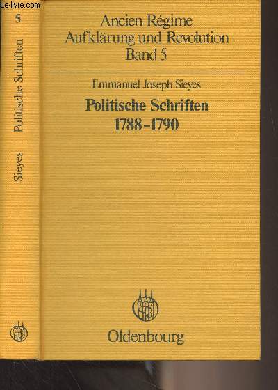 Ancien Rgime, Aufklrung und Revolution - Band 5 : Politische Schriften 1788-1790 mit Glossar und kritischer Sieyes-Bibliographie