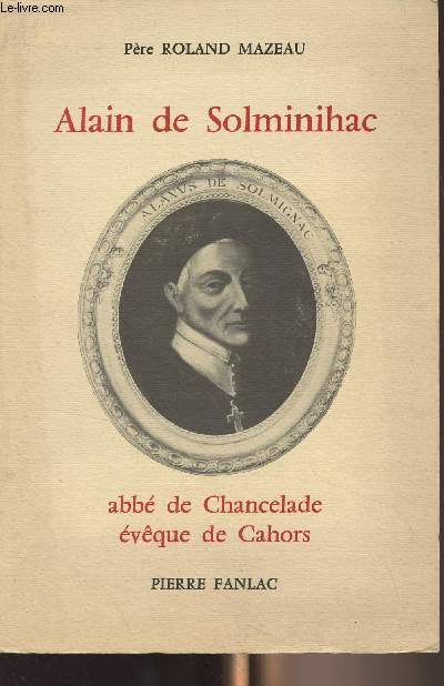 Alain de Solminihac, abb de Chancelade, vque de Cahors