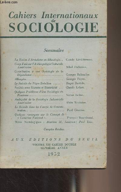 Cahiers internationaux de sociologie - Vol. XII, cahier double, 7e anne 1952 - La notion d'archasme en ethnologie - Coup d'oeil sur l'anthropologie culturelle amricaine - Contribution  une sociologie de la dpendance - Allonges - Le suicide du Ngre