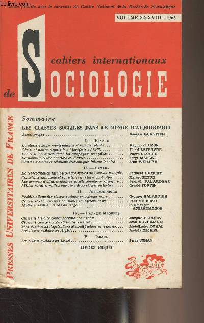 Cahiers internationaux de sociologie - Vol. XXXVIII, cahier double, nouvelle srie - 12e anne Janv. juin 1965 - Les classes sociales dans le monde d'aujourd'hui - France : La classe comme reprsentation et comme volont - Classe et nation depuis le 