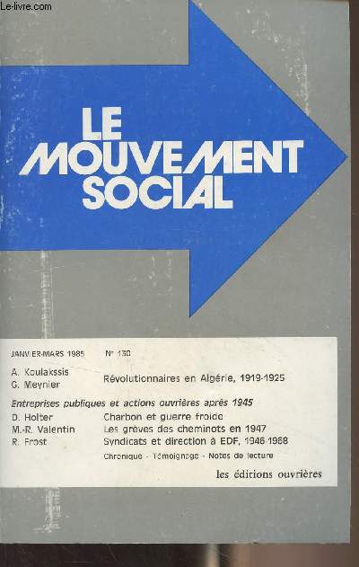 Le mouvement social - N130 oct. dc. 1985 - Sur le mouvement ouvrier et les communistes d'Algrie au lendemain de la Premire guerre mondiale - Politique charbonnire et guerre froide, 1945-1950 - Ouvriers et entreprises publiques dans Le Mouvement socia