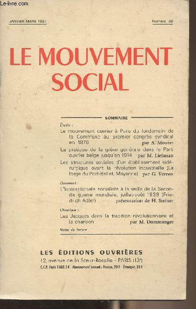 Le mouvement social - N58 Janv. mars 1967 - Le mouvement ouvrier  Paris du lendemain de la Commune au premier congrs syndical en 1876 - La pratique de la grve gnrale dans le Parti ouvrier belge jusqu'en 1914 - Les structures sociales d'un tablissem