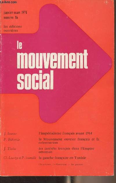 Le mouvement social - N86 Janv. mars 1974 - Les traits majeurs de l'imprialisme franais avant 1914 - Perspectives sur le mouvement ouvrier et l'imprialisme en France au temps de la conqute coloniale - Intrts conomiques, financiers et politiques da