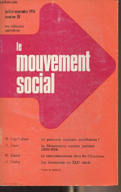 Le mouvement social - N88 juil. sept. 1974 - Le patronat franais a-t-il t malthusien ? - Mouvements populaires et mouvement ouvrier  Paris (1830-1834) - Le saint-simonisme dans les Charentes - Limousins migrants, Limousins sdentaires. Contribution 