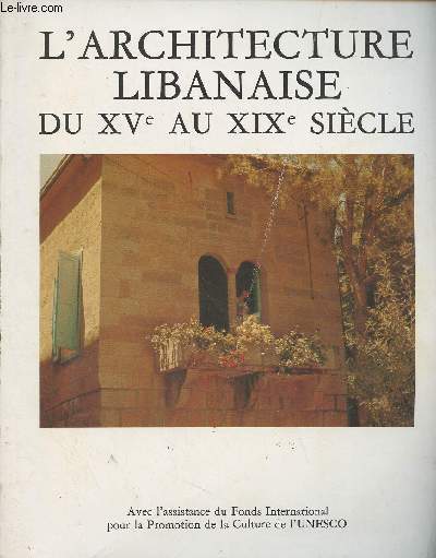 L'architecture Libanaise du XVe au XIXe sicle - Le Bonheur de vivre