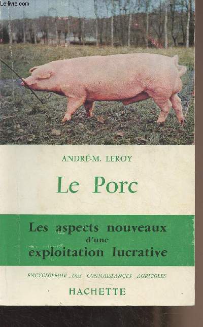 Le porc - Les aspects nouveaux d'une exploitation lucrative - 