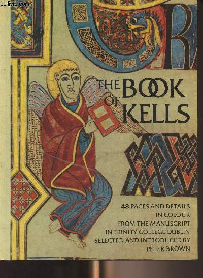 The Book of Kells - Forty-eight pages and details in colour from the manuscript in Trinity College, Dublin