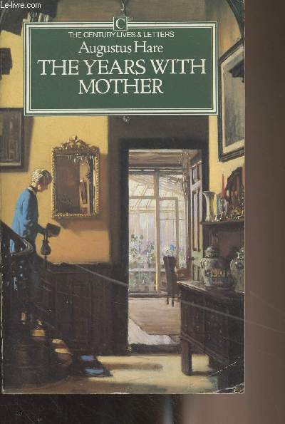 The Years with Mother (Being an abridgement of the first three volumes of the story of my life)