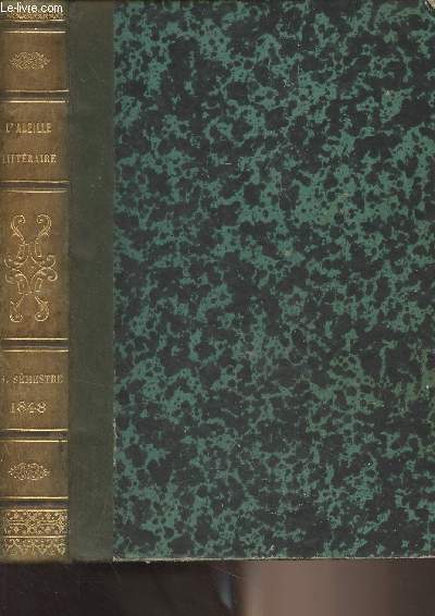 L'Abeille littraire, revue des feuilletons (Histoires, voyages, romans, nouvelles, posies, beaux-arts, esquisses et tableaux de moeurs, procs clbres, articles de genre, mode, etc) Juillet 1848 - Tome II (2e sem.) :Pie IX et les affaires d'Italie ..