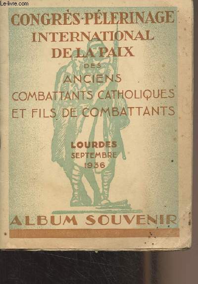 Congrs plerinage international de la paix des anciens combattants catholiques et fils de combattants - Lourdes, septembre 1936 - Album souvenir