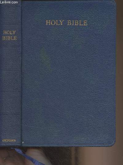 The Holy Bible, Containing the Old and New Testaments (Translated out of the original tongues and with the former translations diligently compared and revised by his majesty's special command)