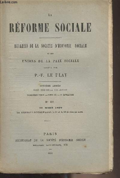 La Rforme Sociale, bulletin de la socit d'conomie sociale et des unions de la paix sociale - 11e anne, Tome XXIII de la collection, 3e srie - Tome III 6e livraison - N30 16 mars 1892 - A propos de la question des accidents du travail - Socit d'c