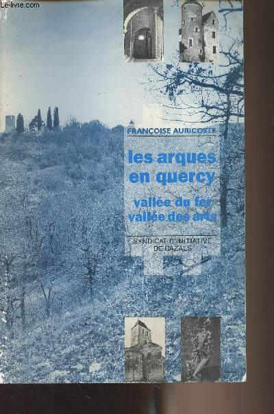 Les arques en Quercy - Valle du fer, valle des arts