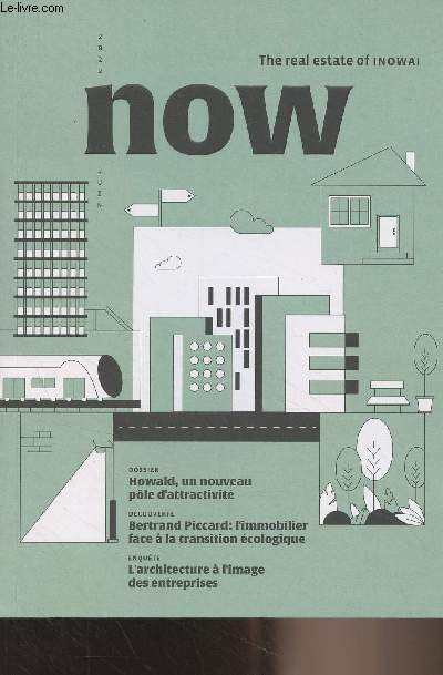 The real estate of INOWAI, Now - Juin 2022 - Transition et rvrence - Howald, nouveau ple d'attractivit - Un immeuble de bureaux  son image - L'immobilier face aux dfis de l'ESG - Bertrand Piccard : l'immobilier face  la transition cologique - En