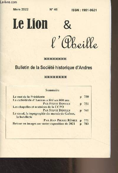 Le Lion & l'Abeille, bulletin de la socit historique d'Andres - Mars 2022 n46 - Le mot de la prsidente - La cathdrale d'Amiens a ft ses 800 ans par Sylvie Demilly - Les chapelles et oratoires de la CCPO par Sylvie Demilly - Le canal, la topographi