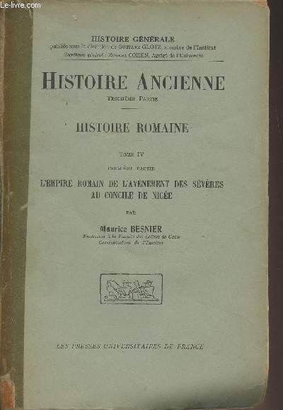 Histoire ancienne, 3e partie - Histoire romaine - Tome 4 : 1re partie : L'impire romain de l'avnement des svres au concile de Nice - 