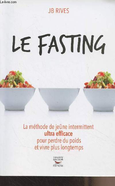 Le fasting - La mthode du jene intermittent ultra efficace pour perdre du poids et vivre plus longtemps