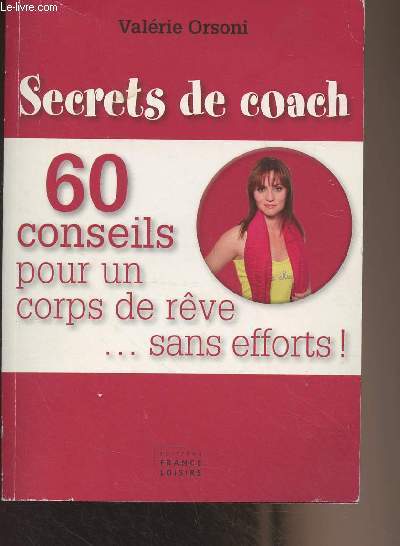 Secrets de coach - 60 conseils pour un corps de rve... sans efforts !
