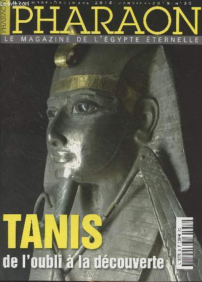 Pharaon, le magazine de l'Egypte ternelle - Nov. dc. 2018, Janv. 2019 n35 - Repres - Les monnaies gyptiennes - Dra Abou el-Naga - Tanis : une capitale  redcouvrir - Le muse gyptien de Munich - Les nouveauts de Karnak - Bonaparte et la dfaite d'