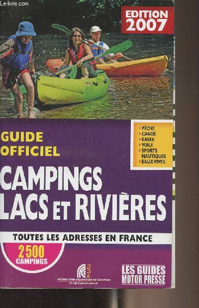 Guide officiel campings, lacs et rivires - Toutes les adresses en France, 2500 campins - Edition 2007