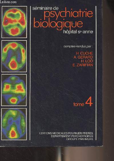 Sminaire de psychiatrie biologique, hpital Ste Anne - Tome 4 : Aspects biochimiques des dmences - Application de l'analyse gntique aux psychoses affectives - Endocrinologie et psychiatrie - Mtabolisme, pharmacocintique et surveillance des niveaux p