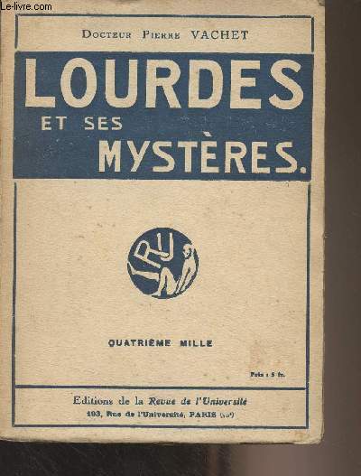 Lourdes et ses mystres ou le secret des gurisons miraculeuses