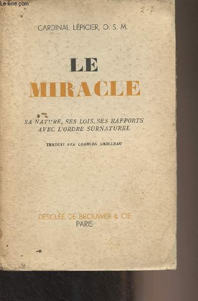Le miracle - Sa nature, ses lois, ses rapports avec l'ordre surnaturel (Trait philosophico-thologique)