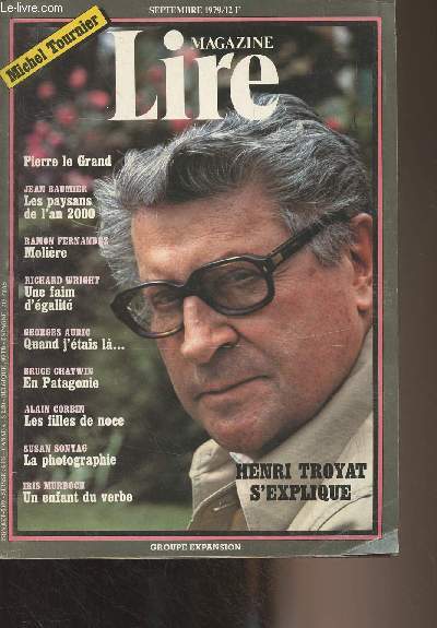 Lire Magazine n49 Sept. 1979 -Henri Troyat s'explique - Pierre le Grand - Jean Baumier : les paysans de l'an 2000 - Ramon Fernandez : Molire - Richard Wright : Une faim d'galit - Georges Auric : Quand j'tais l... - Bruce Chatwin : En Patagonie - Ala