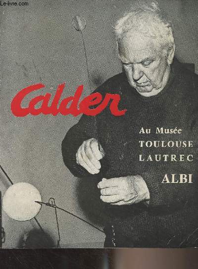 Catalogue d'exposition - Calder au Muse Toulouse Lautrec - 23 juin - 15 septembre