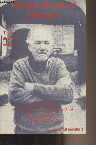 Tnbres - Textes, discours, entretien (Suivis d'un dossier A la rencontre de Thomas Bernhard)