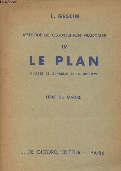 Mthode de composition franaise - IV - Le plan (classes de 4e et de 3e) Livre du matre