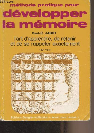 Mthode pratique pour dvelopper la mmoire - l'art d'apprendre, de retenir et de se rappeler exactement - 