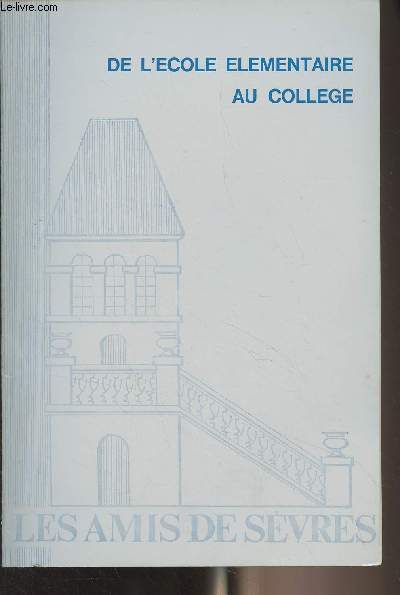 Les Amis de Svres - N1 Mars 1977 - (85e numro) - De l'cole lmentaire au collge - Avant-propos - Le problme de la liaison C.M.2 - 6e - Le niveau d'entre en sixime et ses implications - Aspects affectifs - L'accueil et l'insertion des lves de 6e