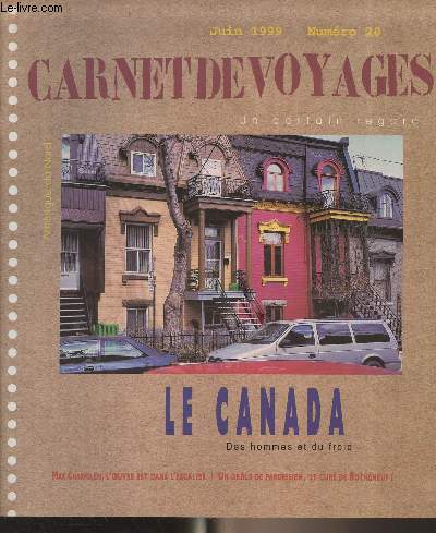 Carnet de voyages, un certain regard - N20 Juin 1999 - Le Canada, des hommes et du froid - Montral, l'oasis du Nord - Toronto, number one - Qubec, ville du patrimoine mondial - Le Canada en 1999 - Max Charvolen, l'oeuvre est dans l'escalier - L'ermite