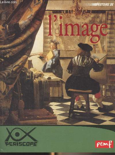 Périscope : Histoire de l'image - Images hautes définitions - Albums d'images - Préhistoire et images - De l'image à l'écriture - 