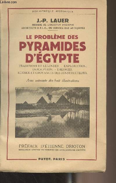 Le problme des pyramides d'Egypte (Traditions et lgendes, exploration, description, thories, science et croyances des constructeurs) - 