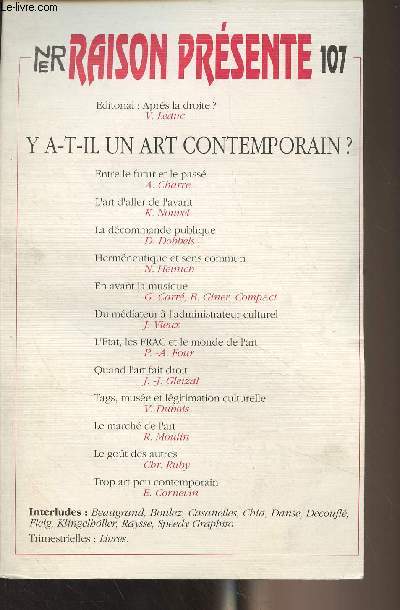 Raison prsente - 3e trimestre 1993 n107 - Y a-t-il un art contemporain ? - Prsentation - Entre le futur et le pass - Interlude peinture - L'art d'aller de l'avant - Interlude sculpture - La dcommande publique - Interlude chorgraphique - Hermneutiqu