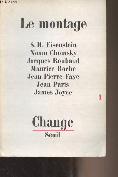 Change - N1 - Le montage : Liminaire - Montage, production - S.M. Eisenstein : Structure, montage, passage - Noam Chomsky : Contributions de la linguistique  l'tude de la pense - Jacques Roubaud : Sur le Shinkokinshu - Maurice Roche : Calques - Jean