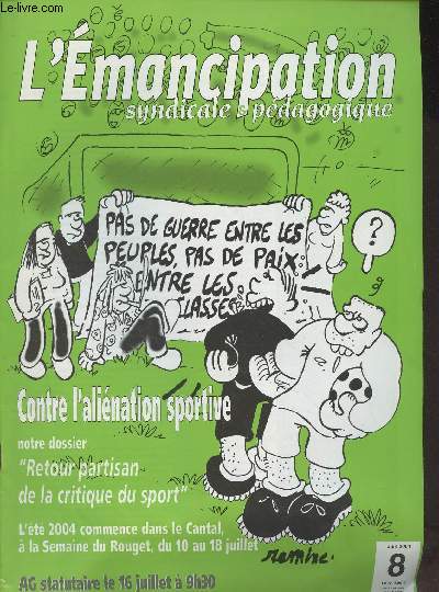 L'Emancipation syndicale pdagogique - N8 Juin 2004 - L'exigence de l'unification des luttes - Celui ou celle qui ne se bat pas a dj perdu - Pour une autre logique syndicale : ragissons - Assez de dispersions, de grves sectorielles - Semaine 2004 - T