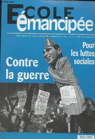 Ecole emancipe - Mars 2003 - Contre la guerre capitaliste, guerre au capitalisme - Irak : de l'arrogance  l'enlisement de l'imprialisme - Quand les licencis du priv et les prcaires du public se donnent la main - Le Havre : tous en grve  partir du