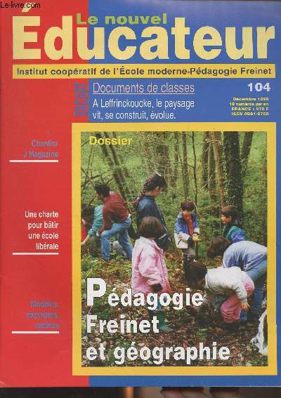 Le nouvel ducateur n104 Dc. 1998 - International : Ridef 98 au Japon - Dossier : Pdagogie Freinet et enseignement de la gographie - Documents de classes : A Leffrinckoucke, le paysage vit, se construit, volue - Pratiques de classe : la mini-foire -