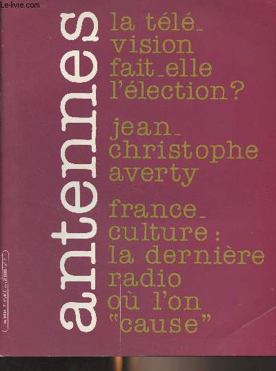 Antennes n7 Avril 1981 - Toute la ville en parle - SFP : l'aventure de la coproduction - Qui a peur du journalisme lectronique ? - Etre femme  Antenne 2 - Guerre des satellites (bis) - Plaire, dire, se montrer - Averty est-il un mal ncessaire? - Le po