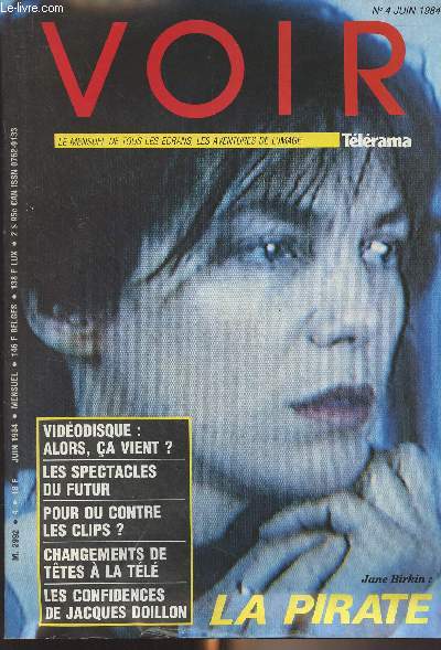 Voir n4 Juin 1984 - Vidodisque : alors, a vient ? - Les spectacles du futur - Pour ou contre les clips ? - Changements de ttes  la tl - Les confidences de Jacques Doillon - Jane Birkin : la pirate - Doillon la Flibuste - L'cran-cannibale - Le lase