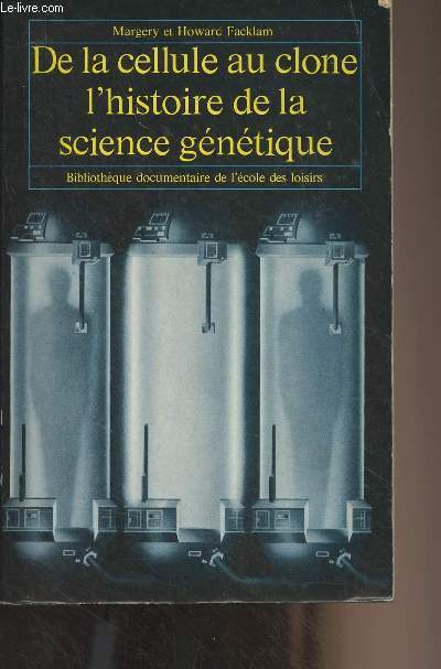 De la cellule au clone, l'histoire de la science gntique