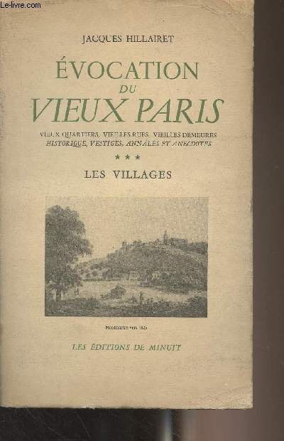 Evocation du vieux Paris (Vieux quartiers, vieilles rues, vieilles demeures historique, vestiges, annales et anecdotes) - Tome 3 : Les villages