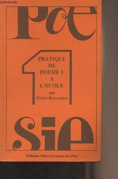 Posie 1 - Pratique de posie 1  l'cole par Posie-Rencontres (Georges Jean, Pierre et Suzanne Ceysson, Alain Fremy, Jacques et France Imbert, Pierre et Martine Piovesan)